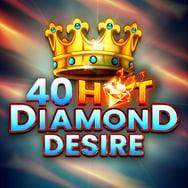 40 Hot Diamond Desire